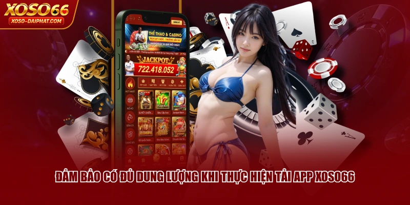 Cách Tải App XOSO66 Qua Thiết Bị IOS/ANDROID Dễ Thực Hiện 4 Đảm bảo có đủ dung lượng khi thực hiện tải app XOSO66