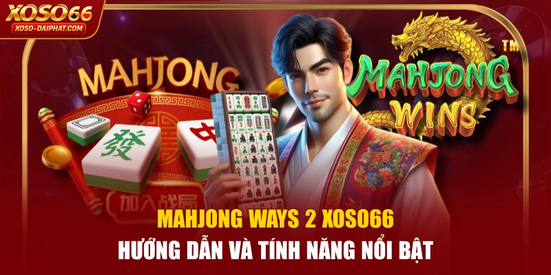 Mahjong Ways 2 XOSO66 - Hướng Dẫn Và Tính Năng Nổi Bật 1 Mahjong Ways 2 XOSO66 - Hướng Dẫn Và Tính Năng Nổi Bật