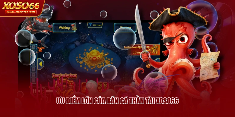 Ưu điểm lớn của Bắn Cá Thần Tài XOSO66